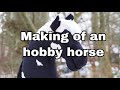 Making of an hobby horse  khthorseworld