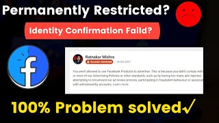 Facebook Ad account permanently Restricted, identity Confirmation Failed। Problem solved