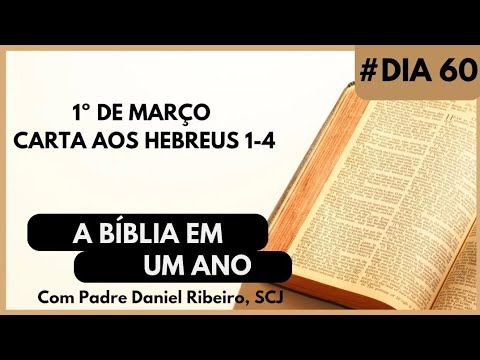 A BÍBLIA EM 1 ANO - 1º de Março (Carta aos Hebreus 1-4)