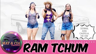 RAM TCHUM - Dennis, Ana Castela e MC GW / May&Cia (Coreografia)