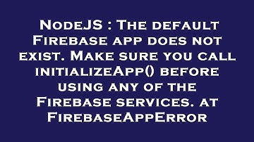 NodeJS : The default Firebase app does not exist. Make sure you call initializeApp() before using an