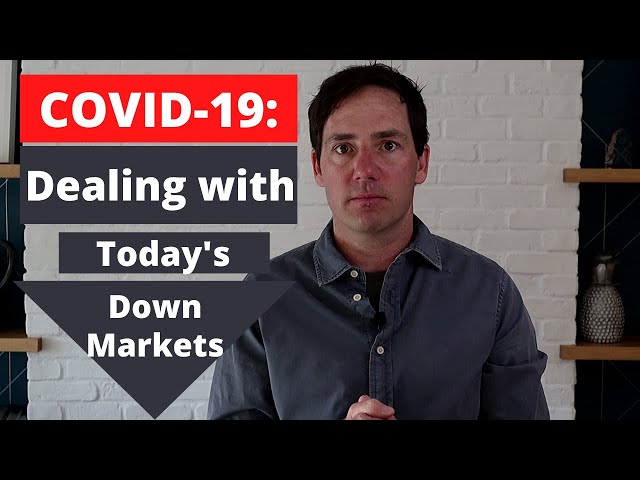 Covid-19: Dealing with Today's Down Markets