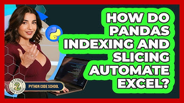 How Do Pandas Indexing And Slicing Automate Excel? - Python Code School