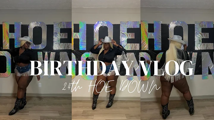 24TH BIRTHDAY VLOG | HOE DOWN | RODEO THEMED PARTY
