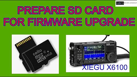XIEGU X6100 - Prepare SD Card for Firmware Upgrade