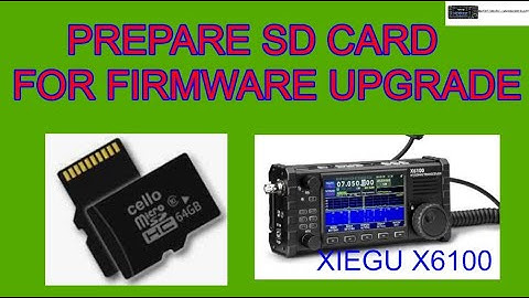 XIEGU X6100 - Prepare SD Card for Firmware Upgrade