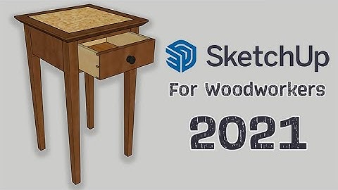 An Introduction to SketchUp 2021 | Woodworkers