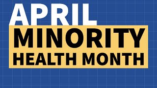 April is Minority Health Month