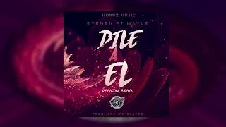 Eyenex Ft. Wayle - Dile A El (Official Remix) (Prod Anthon Beatzz)