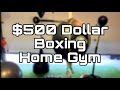 Home “BOXING GYM” for under $500 dollars!!
