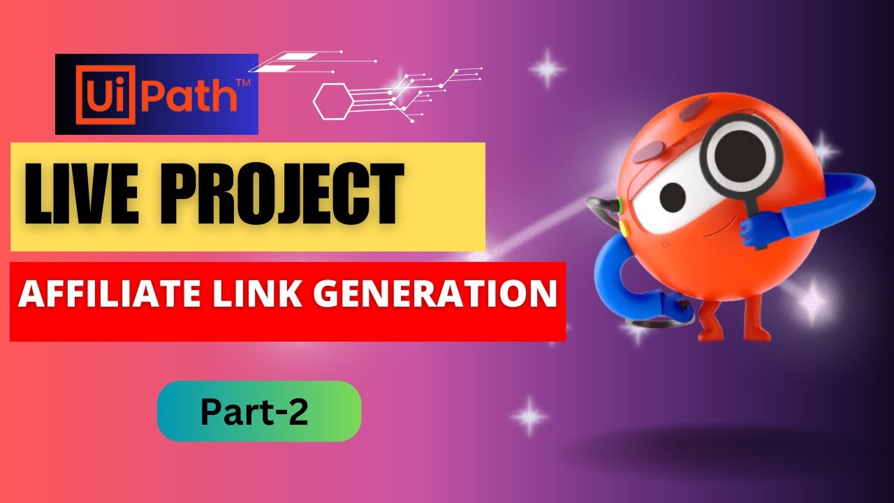 Uipath Live Project Affiliate Link Generation - YouTube