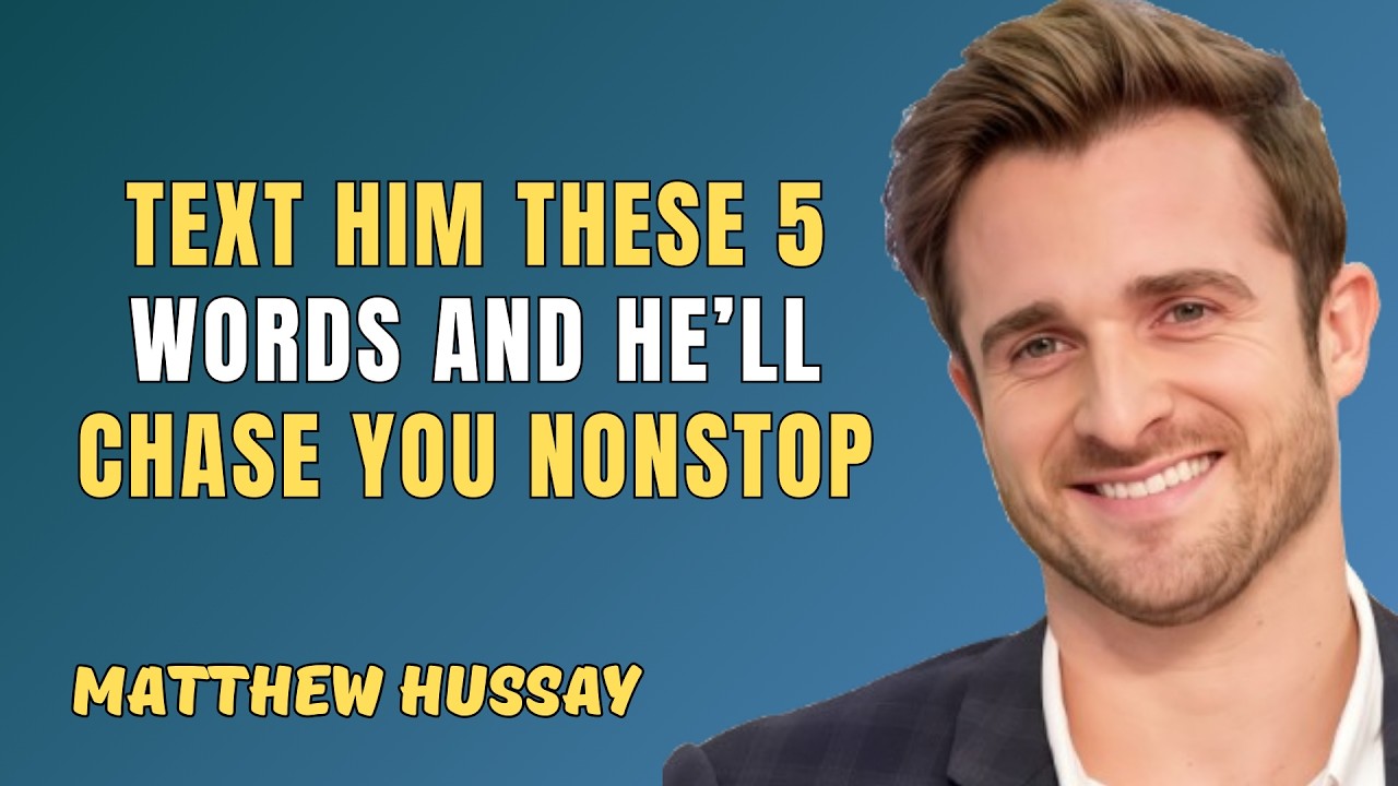 Text Him These 5 Words & Watch Him Chase You Nonstop | Matthew Hussey