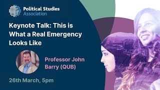 'This is What a Real Emergency Looks Like’ Keynote Talk from Professor John Barry