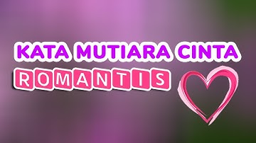 KATA MUTIARA CINTA ROMANTIS || KATA KATA CINTA