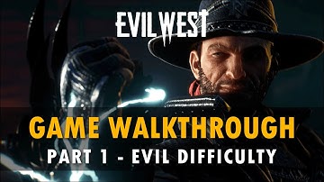 Evil West - Gameplay Walkthrough EVIL DIFFICULTY - Part 1 - No Commentary