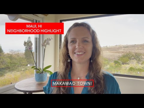 Makawao Maui, HI  - Neighborhood Overview - Upcountry Maui