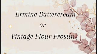 Vintage Flour Frosting (Ermine buttercream)