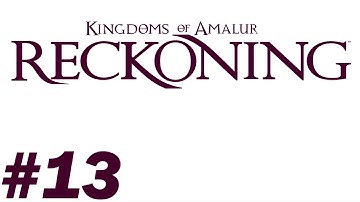 Kingdoms of Amalur Reckoning Walkthrough PT. 13 - Into the Light Part 3 - Main Quest
