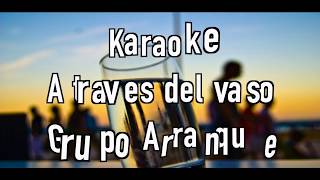 Video thumbnail of "A traves del vaso Karaoke"
