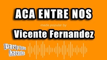 Thumbnail of Vicente Fernandez - Aca Entre Nos (Versión Karaoke)