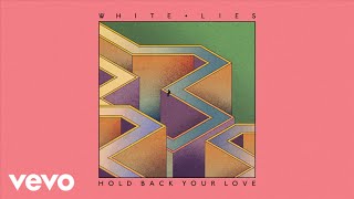 White Lies - Hold Back Your Love (Official Audio) chords