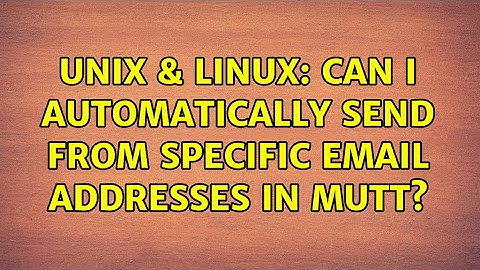Unix & Linux: Can I automatically send from specific email addresses in Mutt? (2 Solutions!!)