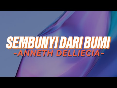 Annneth Delliecia - Sembunyi Dari Bumi (Lirik) Lagu Pop Indonesia Terbaru 2026