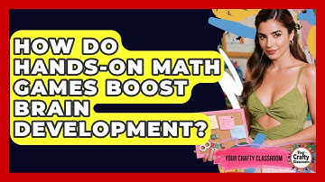 How Do Hands-on Math Games Boost Brain Development? - Your Crafty Classroom