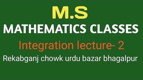 Integration lecture - 2 (Ex- 19.5 , K.C.Sinha)