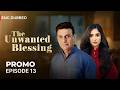 The Unwanted Blessing | Episode 13 Promo | ENGLISH DUBBED | CH26