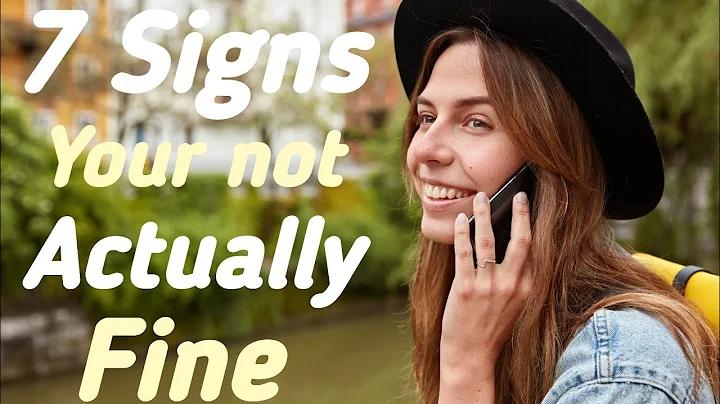 7 Signs You're Not Actually Fine: Unmasking the Truth