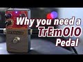 Why You Need a Tremolo Pedal