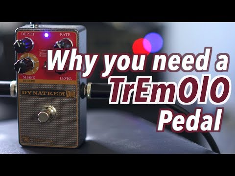 Why You Need a Tremolo Pedal