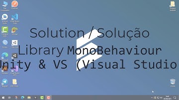 Solução/Solution Bug Unity & VS (Visual Studio) Library MonoBehaviour