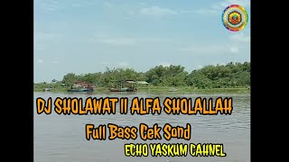 DJ SHOLAWAT || ALFA SHOLALLAH || Full Bass Cek Sond @ Echo Yaskum Channel