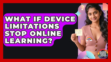 What If Device Limitations Stop Online Learning? - Queer Teens United