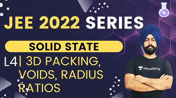 JEE 2022: Solid State L4 | 3D Packing | Voids | Radius Ratios | The Alchemist | Pahul Sir