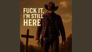 Fuck It, I’m Still Here - Ash Reed