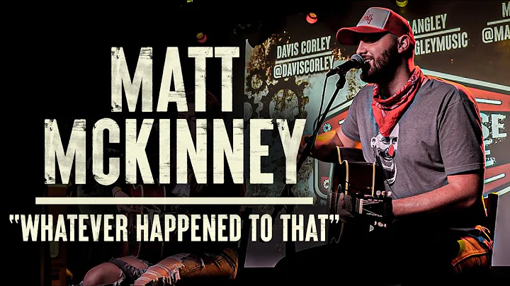 Matt McKinney - "Whatever Happened To That"
