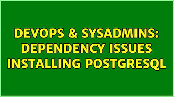 DevOps & SysAdmins: Dependency issues installing postgresql (2 Solutions!!)