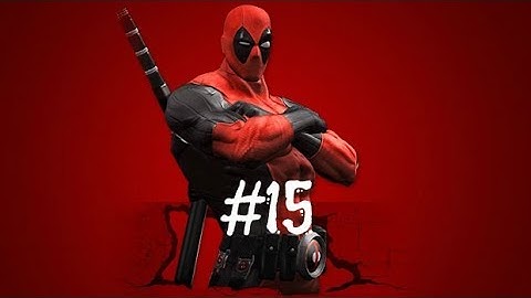 Deadpool - Gameplay Walkthrough Part 15