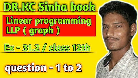 Dr.KC sinha LLP class12 | Dr.KC sinha | llp | Class12 | Exercise  solution | graph
