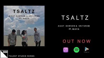 Aizat Dawson & Snitzride ft. Maya - TSALTZ (Audio Clip)