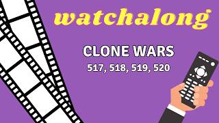 Clone Wars 517, 518, 519, 520 Watchalong