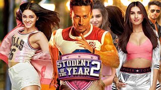 Student of the Year 2 Full Movie HD Tiger Shroff | Tara Sutaria | Ananya Panday | Facts & Story