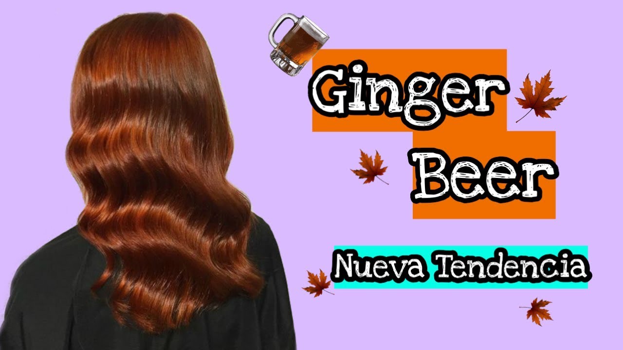 Tendencia cabello color Ginger Beer YouTube