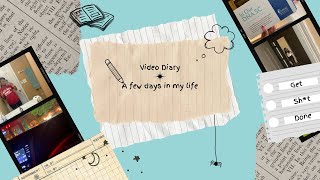 Visual Diary A Few Days in my life