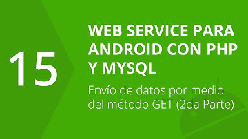 15. Envío de datos por el método GET (2da Parte) | Web Service para Android con PHP y MySQL