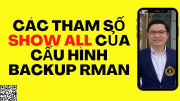 13.Hướng dẫn cấu hình tham số backup trong Oracle Database | Trần Văn Bình Oracle Database Master