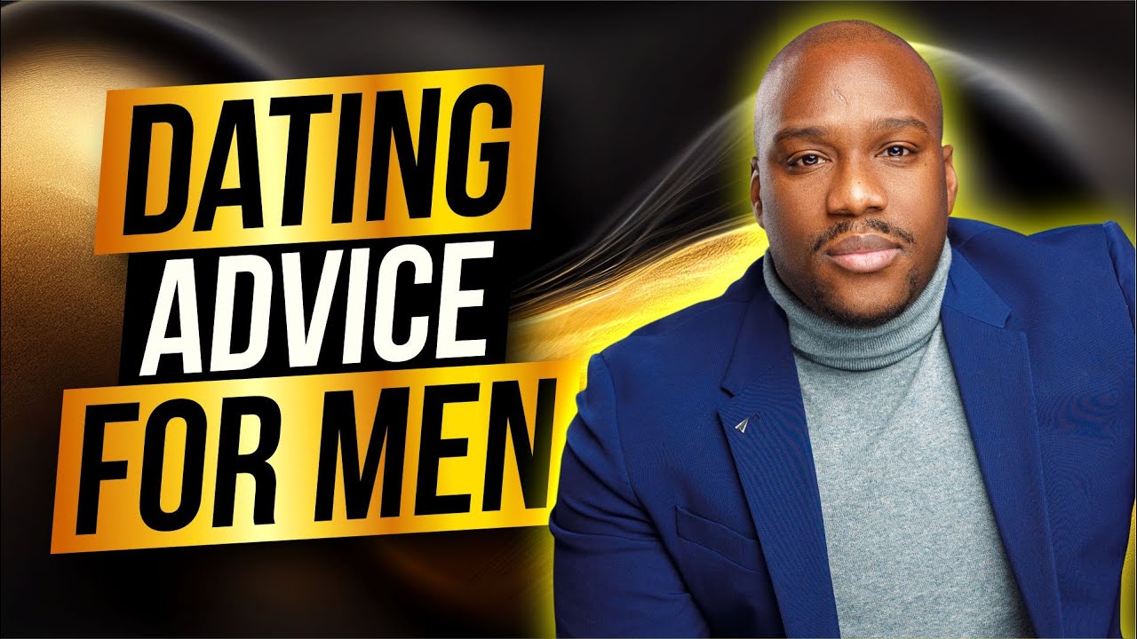 Dating Advice For Men - YouTube